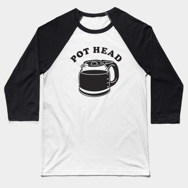 Pot Head Coffee Baseball T-Shirt by Ghost Of A Chance 